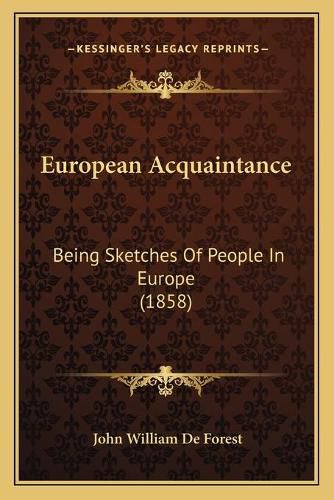 European Acquaintance: Being Sketches of People in Europe (1858)