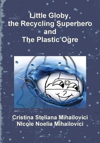 Cover image for Little Globy, the Recycling Superhero and The Plastic Ogre