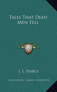 Cover image for Tales That Dead Men Tell