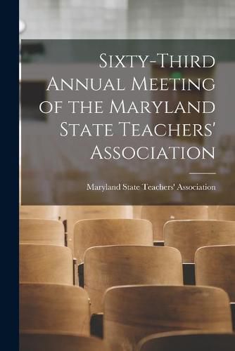 Cover image for Sixty-third Annual Meeting of the Maryland State Teachers' Association