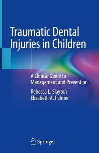 Cover image for Traumatic Dental Injuries in Children: A Clinical Guide to Management and Prevention