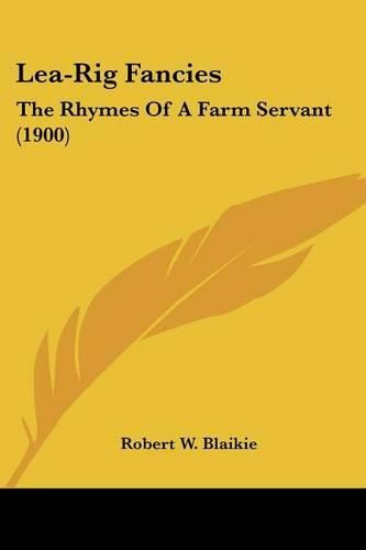 Cover image for Lea-Rig Fancies: The Rhymes of a Farm Servant (1900)