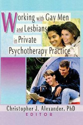 Cover image for Working with Gay Men and Lesbians in Private Psychotherapy Practice