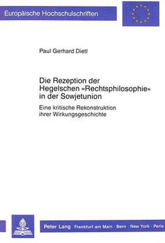 Cover image for Die Rezeption Der Hegelschen -Rechtsphilosophie- In Der Sowjetunion: Eine Kritische Rekonstruktion Ihrer Wirkungsgeschichte