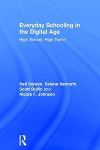 Cover image for Everyday Schooling in the Digital Age: High School, High Tech?