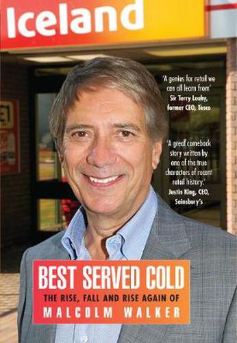 Cover image for Best Served Cold: The Rise, Fall and Rise Again of Malcolm Walker - CEO of Iceland Foods