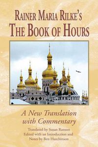 Cover image for Rainer Maria Rilke's The Book of Hours: A New Translation with Commentary