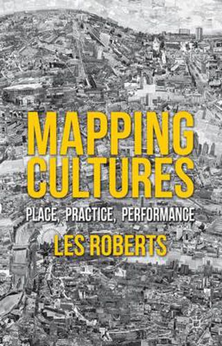 Cover image for Mapping Cultures: Place, Practice, Performance