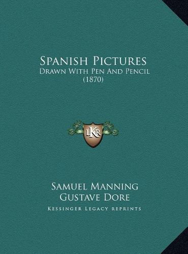 Spanish Pictures: Drawn with Pen and Pencil (1870)