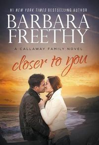 Cover image for Closer To You (Callaway Cousins #3)