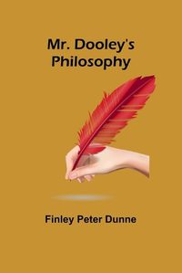 Cover image for Mr. Dooley's Philosophy