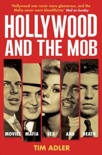 Cover image for Hollywood and the Mob: Movies, Mafia, Sex and Death