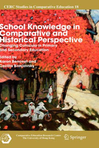 Cover image for School Knowledge in Comparative and Historical Perspective: Changing Curricula in Primary and Secondary Education