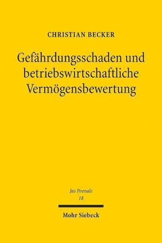 Cover image for Gefahrdungsschaden und betriebswirtschaftliche Vermoegensbewertung: Eine Kritik der objektiv-wirtschaftlichen Schadenslehre