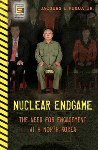 Cover image for Nuclear Endgame: The Need for Engagement with North Korea