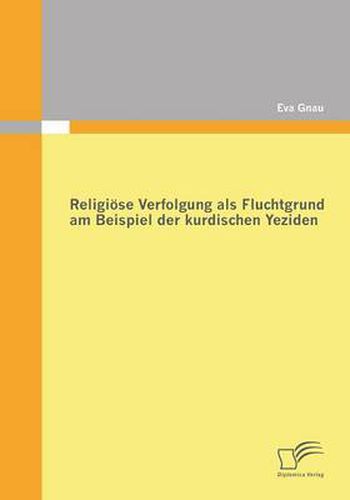 Cover image for Religioese Verfolgung als Fluchtgrund am Beispiel der kurdischen Yeziden