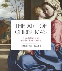 Cover image for The Art of Christmas: Meditations on the Birth of Jesus