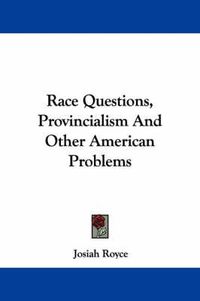 Cover image for Race Questions, Provincialism And Other American Problems