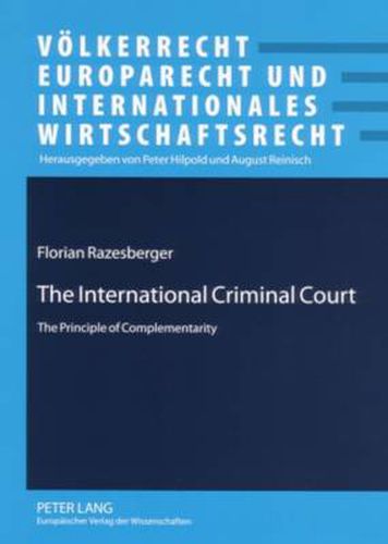 Cover image for The International Criminal Court: The Principle of Complementarity