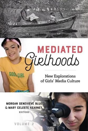 Mediated Girlhoods: New Explorations of Girls' Media Culture, Volume 2