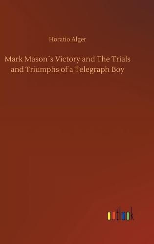 Cover image for Mark Masons Victory and The Trials and Triumphs of a Telegraph Boy