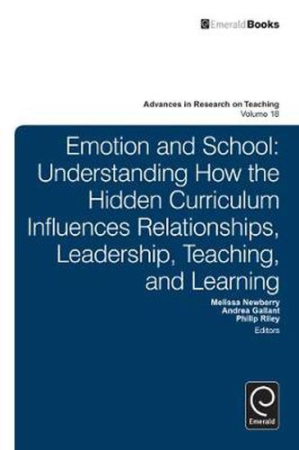 Cover image for Emotion and School: Understanding How the Hidden Curriculum Influences Relationships, Leadership, Teaching, and Learning