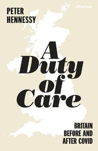 Cover image for A Duty of Care: Britain Before and After Covid