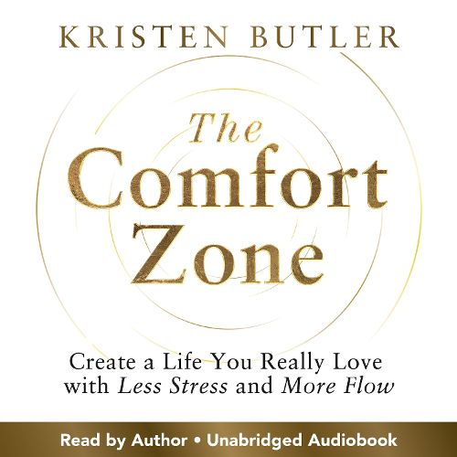 Cover image for The Comfort Zone: Create a Life You Really Love with Less Stress and More Flow