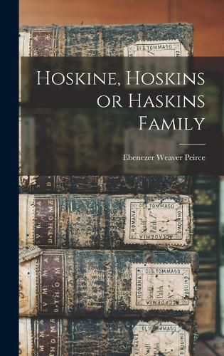 Cover image for Hoskine, Hoskins or Haskins Family