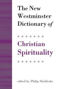 Cover image for The New Westminster Dictionary of Christian Spirituality: Chapters 1-20