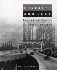 Cover image for Concrete and Clay: Reworking Nature in New York City