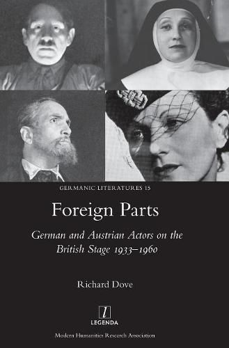 Cover image for Foreign Parts: German and Austrian Actors on the British Stage 1933-1960