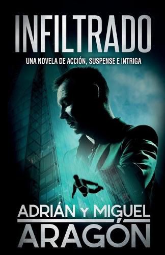 Cover image for Infiltrado: Una novela de accion, suspense e intriga