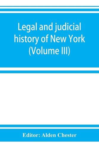 Cover image for Legal and judicial history of New York (Volume III)