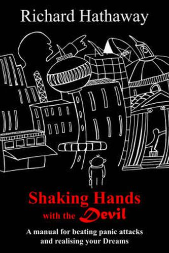 Cover image for Shaking Hands with the Devil: A Manual for Beating Panic Attacks and Realising Your Dreams