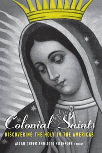 Cover image for Colonial Saints: Discovering the Holy in the Americas, 1500-1800