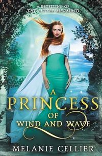Cover image for A Princess of Wind and Wave: A Retelling of The Little Mermaid