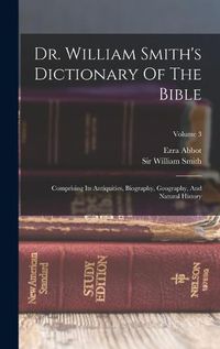 Cover image for Dr. William Smith's Dictionary Of The Bible