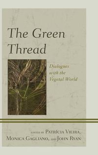 Cover image for The Green Thread: Dialogues with the Vegetal World