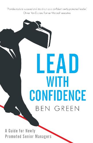 Cover image for Lead With Confidence: A Guide for Newly Promoted Senior Managers