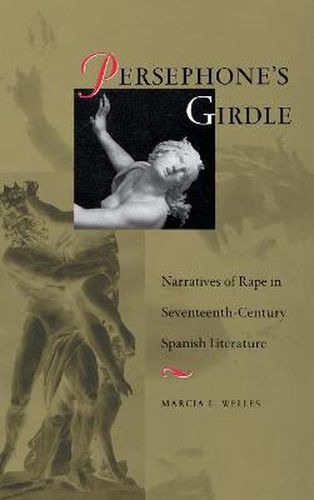 Cover image for Persephone's Girdle: Narratives of Rape in Seventeenth-century Spanish Literature