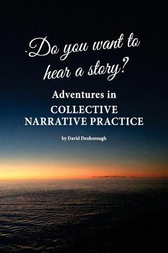 Cover image for Do you want to hear a story? Adventures in collective narrative practice