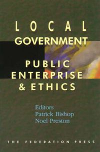 Cover image for Local Government, Public Enterprise and Ethics