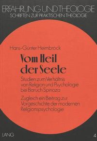 Cover image for Vom Heil Der Seele: Studien Zum Verhaeltnis Von Religion Und Psychologie Bei Baruch Spinoza. Zugleich Ein Beitrag Zur Vorgeschichte Der Modernen Religionspsychologie