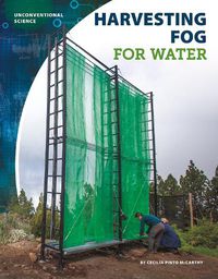 Cover image for Unconventional Science: Harvesting Fog for Water