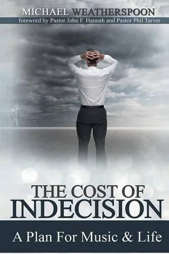 Cover image for The Cost Of Indecision: A Plan For Music & Life