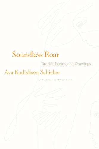 Soundless Roar: Stories, Poems, and Drawings