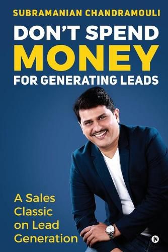 Cover image for Don't Spend Money for Generating Leads: A Sales Classic on Lead Generation