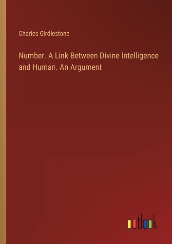 Cover image for Number. A Link Between Divine Intelligence and Human. An Argument