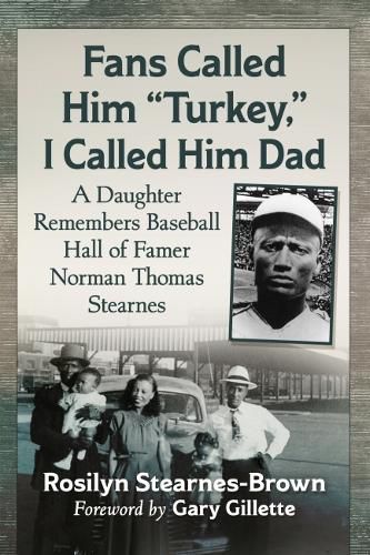 Cover image for Fans Called Him  Turkey,  I Called Him Dad: A Daughter Remembers Baseball Hall of Famer Norman Thomas Stearnes